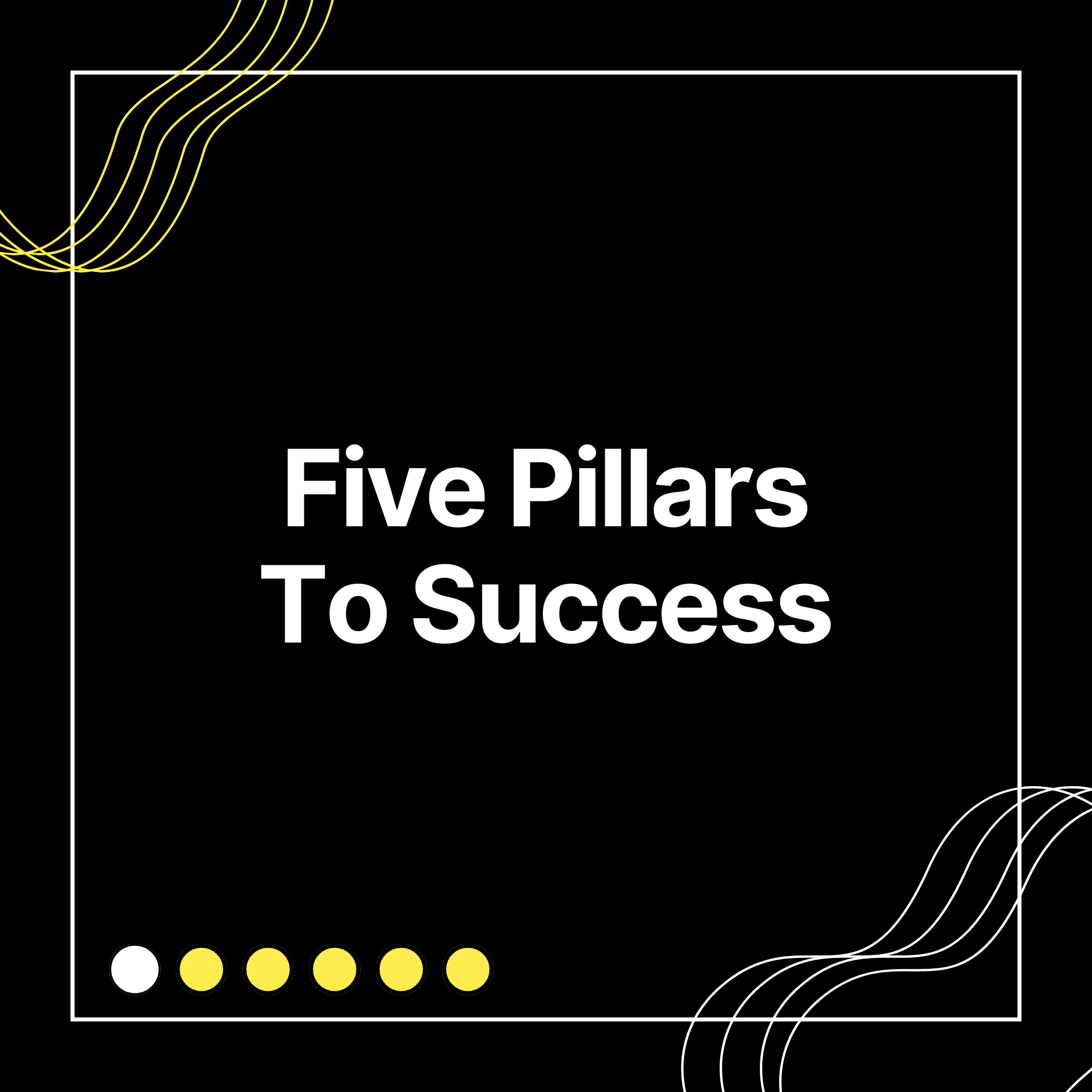 5 Pillars to Success