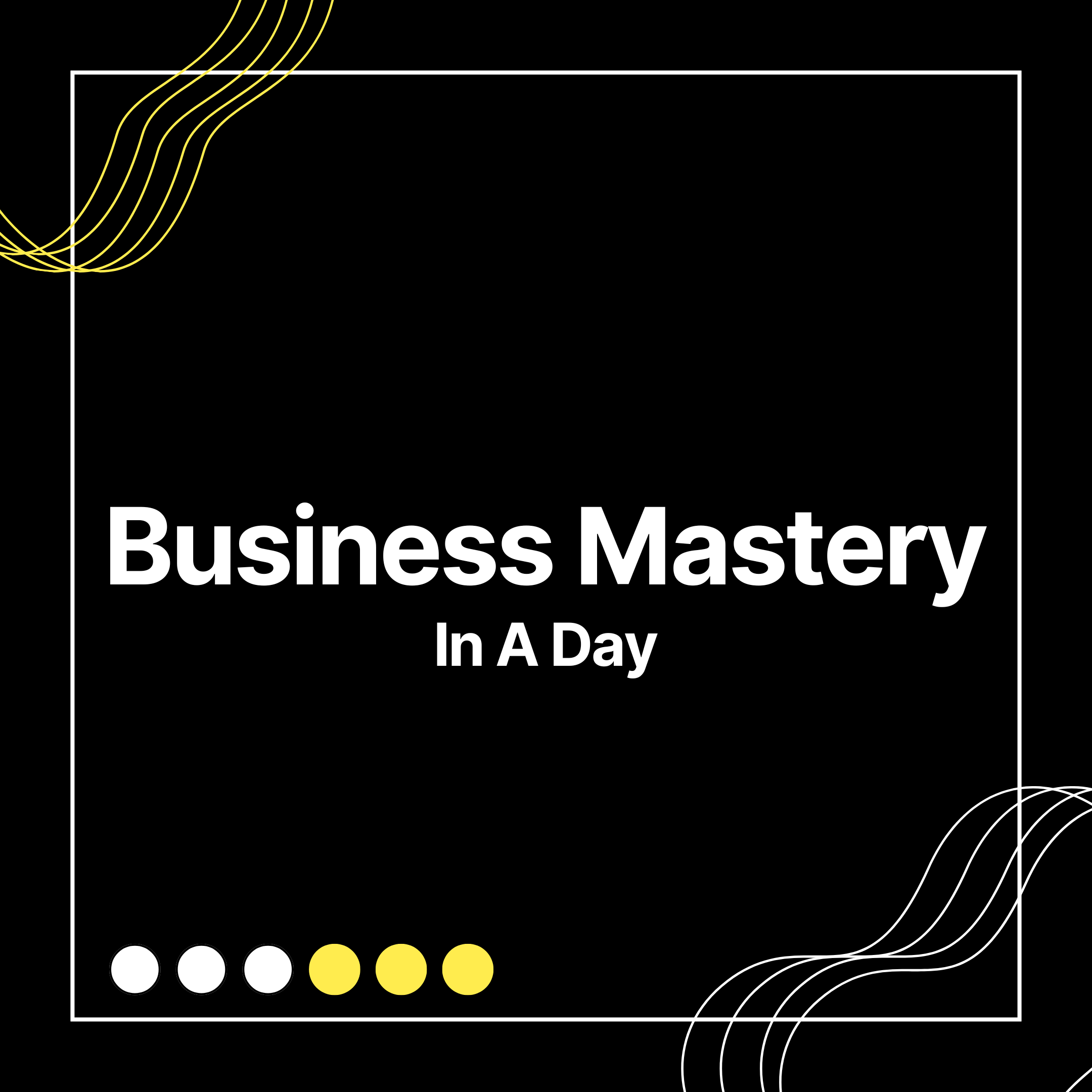 Business Mastery in a Day with Syed Ahmed